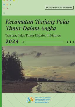 Tanjung Palas Timur District In Figures 2024