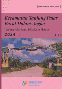 Tanjung Palas Barat District In Figures 2024