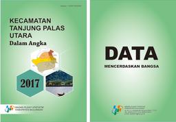 Tanjung Palas Utara Subdistrict In Figures 2017