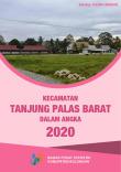 Tanjung Palas Barat Subdistrict in Figures 2020